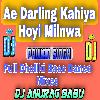 Ae Darling Kahiya Hoyi Milnwa Pawan Singh-Full Dhollki Bass Dance Mixes By Dj Anurag Babu Jaunpur